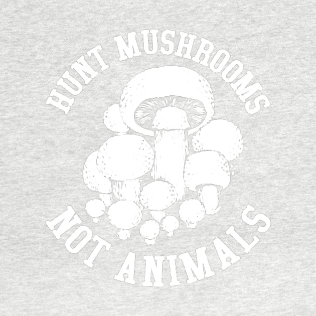 Hunt Mushrooms Not Animals by zanoradhitian